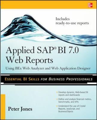 Applied SAP BI 7.0 Web Reports : Using BEx Web Analyzer and Web Application D...