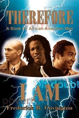 Therefore I Am : A Book for African-American Men, Paperback by Covington, Fre...