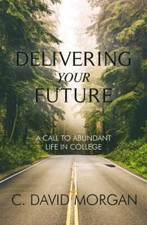 Delivering Your Future: A Call to Abundant Li...