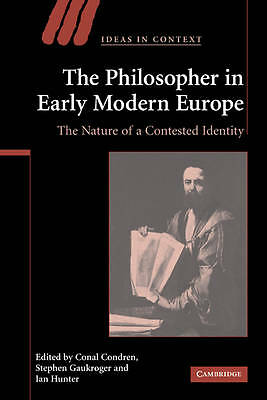 The Philosopher in Early Modern Europe The Nature of a Contested Identity