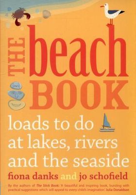 Beach Book : Loads of Things to Do at Lakes, Rivers and the Seaside, Paperbac...