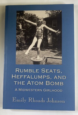 Rumble Seats, Heffalumps, And The Atom Bomb A Midwestern Girlhood Emily Johnson