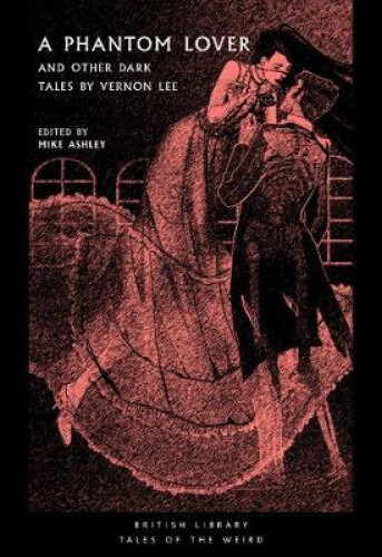 Thumbnail - A Phantom Lover: And Other Dark Tales By Vernon Lee (british Library