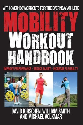 The Mobility Workout Handbook: Over 100 Sequences for Improved Performance, R...