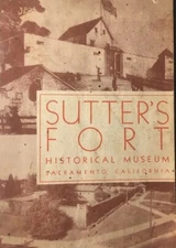 HIstory OF Sutter's Fort, Museum Pamphlet , Many Photographs, 1945 Sacramento Ca
