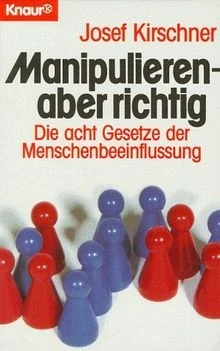 MANIPULIEREN - ABER RICHTIG. von Kirschner, Josef | Buch | Zustand gut - Bild 1 von 2