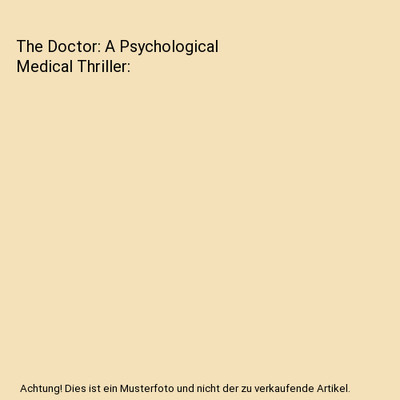 The Doctor: A Psychological Medical Thriller, Erica R. Stinson