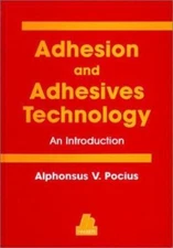 Adhesion and Adhesives Technology: An Introduction, Pocius, A. V., 9781569902127