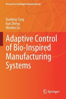 ADAPTIVE CONTROL OF BIO-INSPIRED MANUFAC by TANG, DUNBING Paperback Self Help