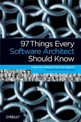 97 Things Every Software Architect Should Know: Coll by Kevlin Henney 059652269X