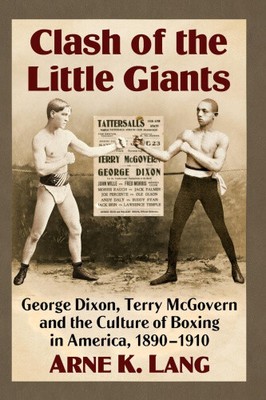 Clash of the Little Giants: George Dixon, Terry McGovern and the Culture of