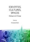 Identities, Cultures, Spaces: Dialogue and Change by Cambridge Scholars Publishing (Hardback, 2013)