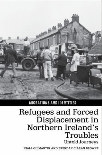 Refugees and Forced Displacement in Northern Ireland's Troubles : Untold Jour... - Afbeelding 1 van 1