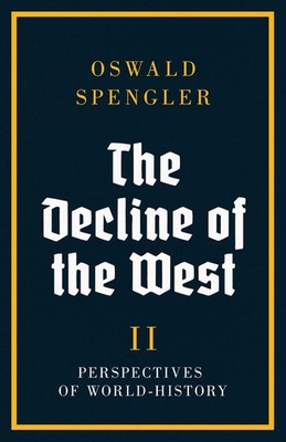 Oswald Spengler The Decline of the West (Hardback) (UK IMPORT)