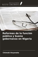 Chimobi Onyeneke | Reformas De La FuncióN PúBlica Y Buena Gobernanza En Nigeria