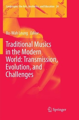 Traditional Musics in the Modern World: Transmission, Evolution, and Challenges 