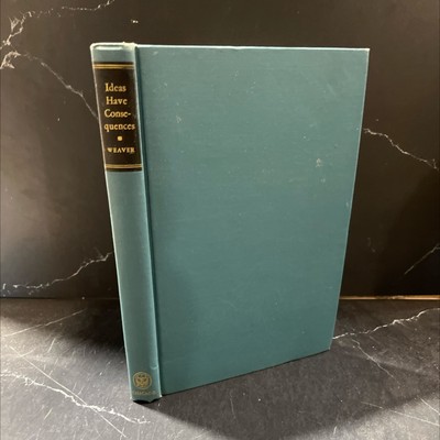 ideas have consequences book, by richard m. weaver, 1948 Hardcover