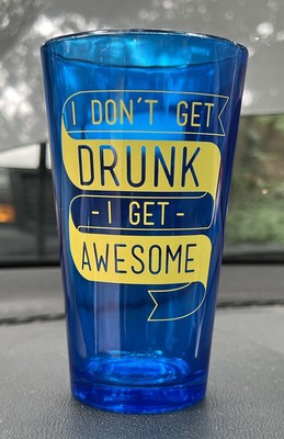  I DON T GET DRUNK-I GET AWESOME  Blue Beer Glass  Made In USA