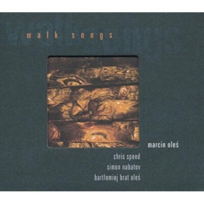 CD Oleś Brothers, Chris Speed, Simon Nabatov - Walk songs / Oles
