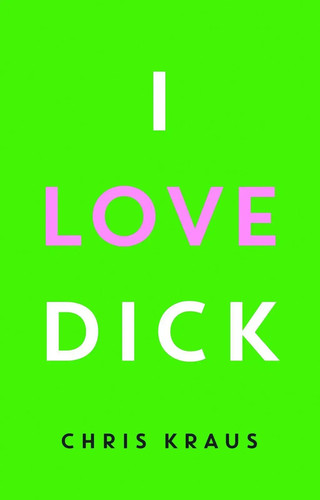 I Love Dick | Chris Kraus | Buch | 292 S. | Deutsch | 2017 | EAN 9783957573643