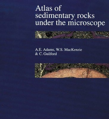 Atlas of Sedimentary Rocks Under the Microscope by Guilford, C. 0582301181