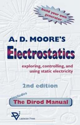 Electrostatics: Exploring, Controlling and Using Static Electricity/Includes the
