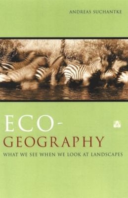 Eco-Geography : What We See When We Look at Landscapes Andreas Su