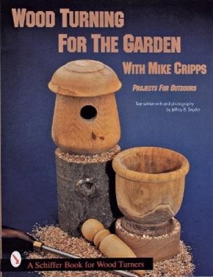 Wood Turning for the Garden with Mike Cripps: Projects for Outdoors [Paperback]
