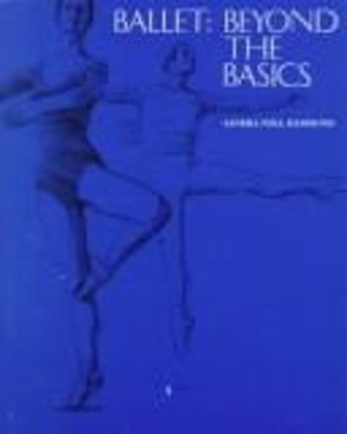 Ballet : Beyond the Basics Paperback Sandra Noll Hammond