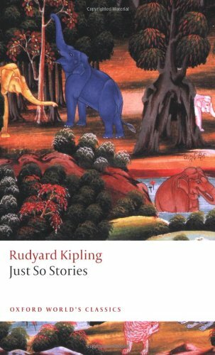 Just So Stories (Oxford World's Classics) By Rudyard Kipling, Lisa Lewis