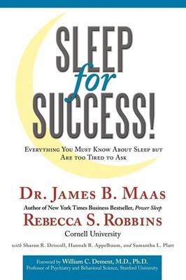 Sleep for Success! Everything You Must Know About Sleep But are Too Tired to...