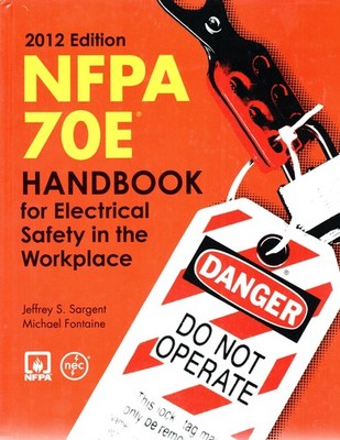 NFPA 70E : Handbook for Electrical Safety in the Workplace, 2012 Edition