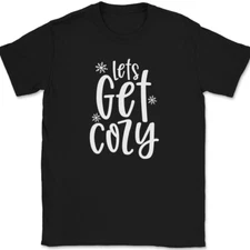 Lets Get Cozy T-Shirt Funny Christmas Fireplace Cuddle So Hard Holiday Tee