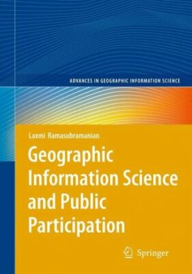 Ramasubramanian: Geographic Information Science and Public Participation (2010) 