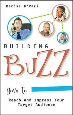 Building Buzz: How to Reach and Impress Your Target Audience by Marisa D'Vari (E