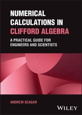 Numerical Calculations in Clifford Algebra: A Practical Guide for Engineers and