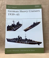 German Heavy Cruisers 1939-45, New Vanguard 81, by Gordon Williamson. Osprey