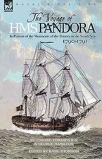 The Voyage of H.M.S. Pandora: in Pursuit of the Mutineers of the Bounty in the