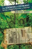 The Generation Of Postmemory - Writing and Visual Culture After The Holocaust