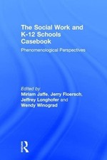 The Social Work and K-12 Schools Casebook: Ph...