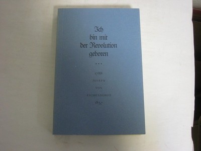 Steinsdorff, Sybille von:Ich bin mit der Revolution geboren...Joseph von Eichend