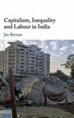 Capitalism Inequality Labour India Jan Breman Hardcover 9781108482417 VG