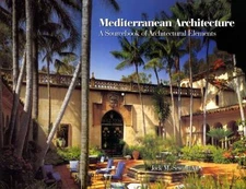 Mediterranean Architecture: A Sourcebook of Architectural Elements, Sewall, Jock