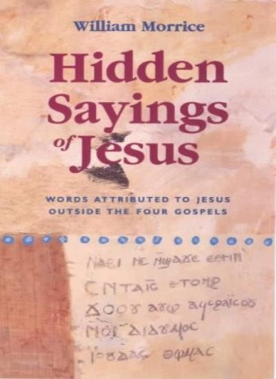Hidden Sayings of Jesus - Words Attributed to Jesus Outside the