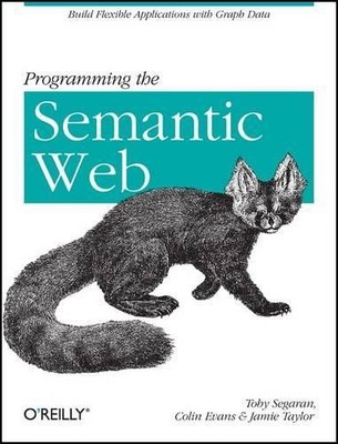 Toby Segaran Programming the Semantic Web (Taschenbuch) OREILLY (US IMPORT)