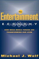 The Entertainment Economy | How Mega-Media Forces Are Transforming Our Lives