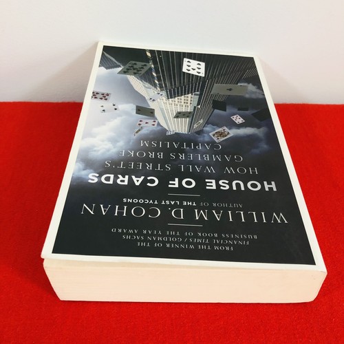 House Of Cards, How Wall Street’s Gamblers Broke Capitalism By William D. Cohan - Picture 7 of 15