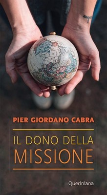 Il Dono Della Missione Pier Giordano Cabra Queriniana 2019