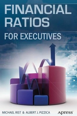 Financial Ratios for Executives: How to Assess Company Strength, Fix Proble