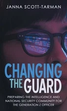 Changing the Guard: Preparing the Intelligence and National Security Community